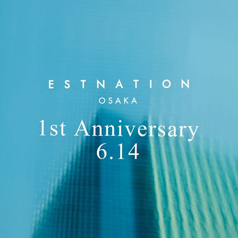 ESTNATION OSAKA 1st Anniversary