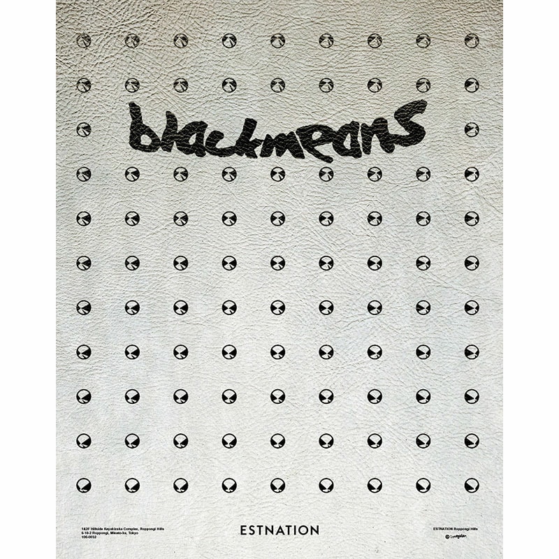 BLACKMEANS DROP HITS ESTNATION ROPPONGI HILLS FOR A LIMITED RUN